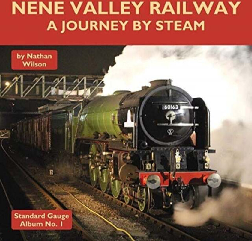 Nene Valley Railway - A Journey By Steam av Nathan Wilson