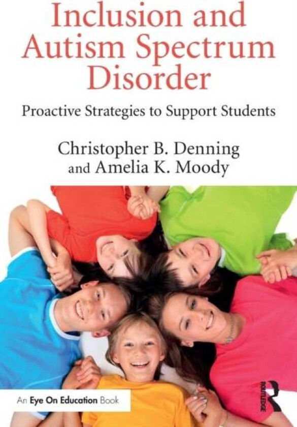 Inclusion and Autism Spectrum Disorder av Christopher B. (University of Massachusetts - Boston USA) Denning, Amelia K. (University of North Carolina W