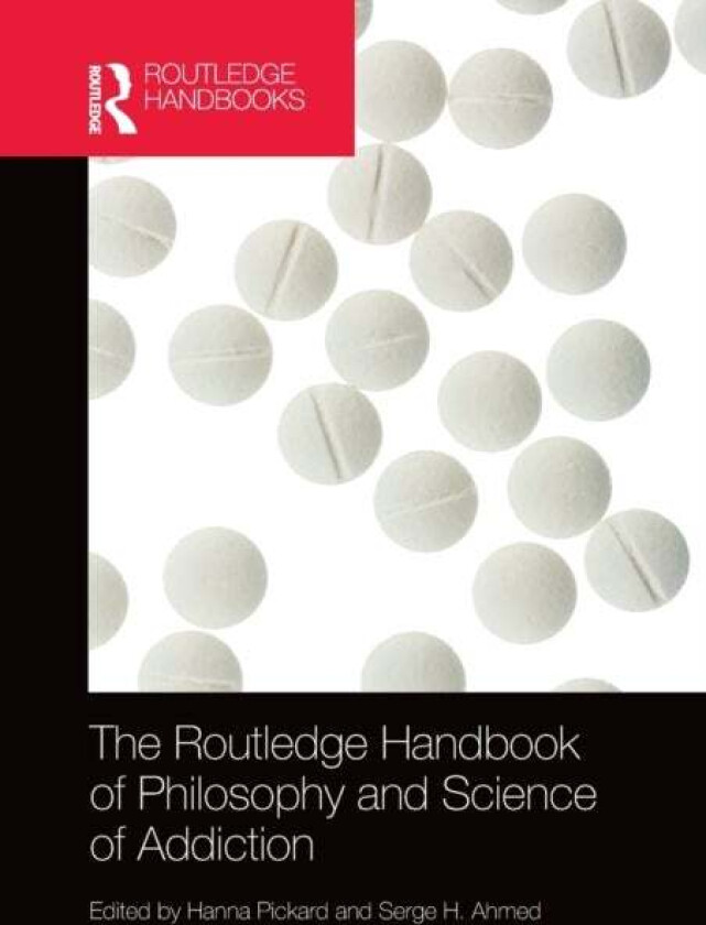 The Routledge Handbook of Philosophy and Science of Addiction