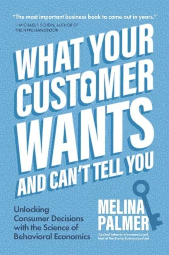 What Your Customer Wants and Can¿t Tell You av Melina Palmer