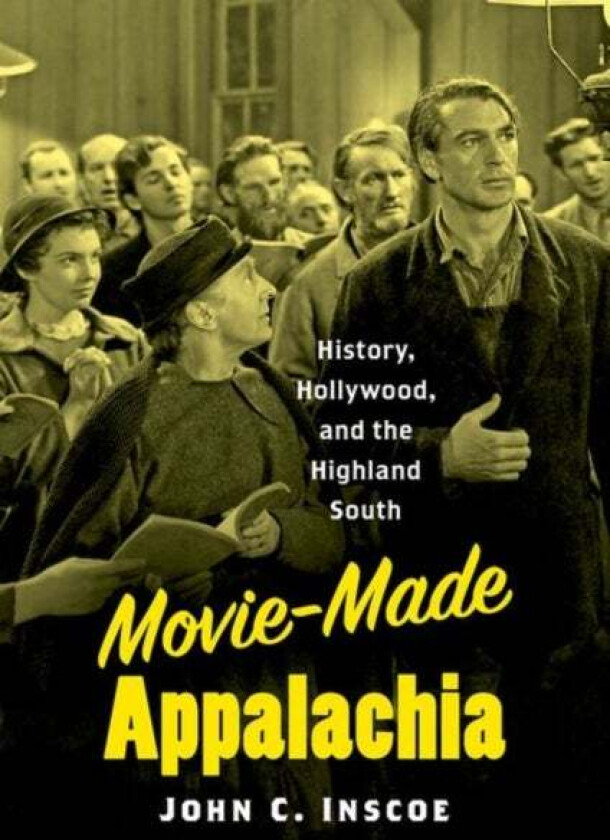 Movie-Made Appalachia av John C. Inscoe