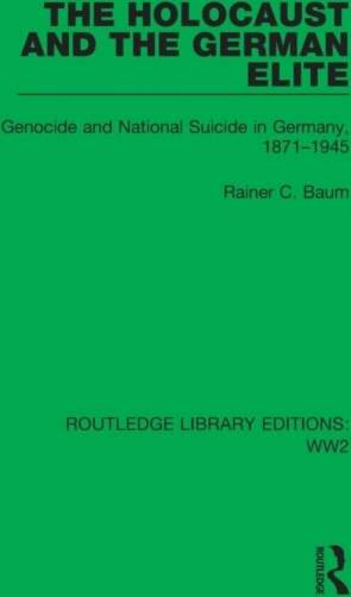The Holocaust and the German Elite av Rainer C. Baum