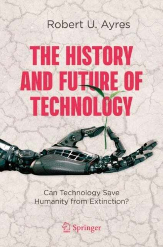 The History and Future of Technology av Robert U. Ayres