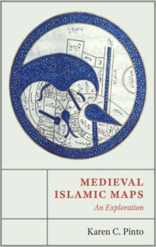 Medieval Islamic Maps av Karen C. Pinto