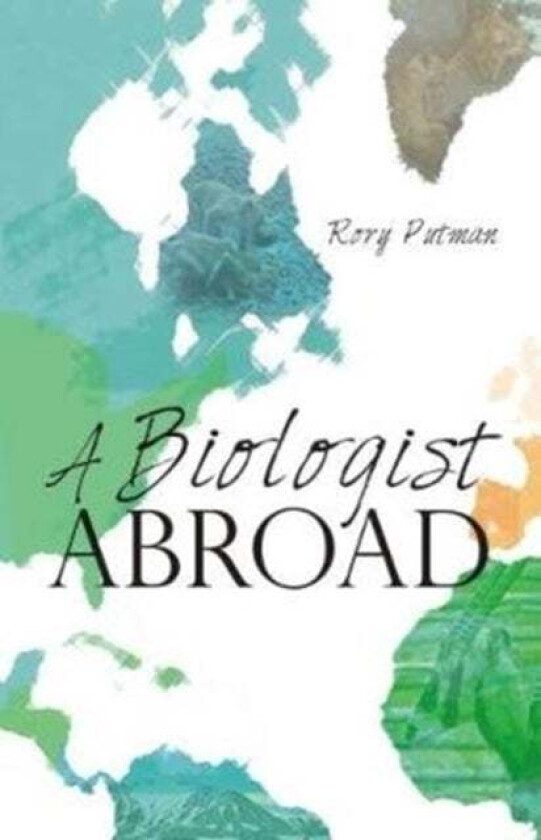 A Biologist Abroad av Rory Putman