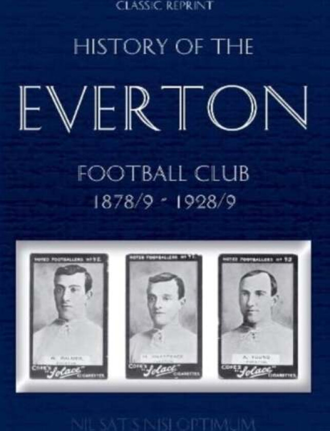 Classic Reprint: History of the Everton Football Club 1878/9-1928/9 av Thomas Keates