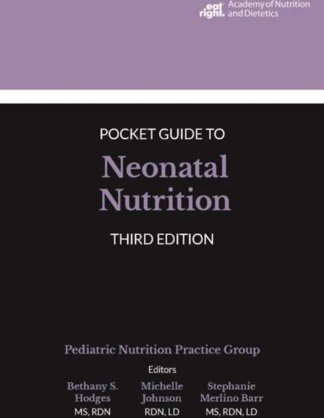 Academy of Nutrition and Dietetics Pocket Guide to Neonatal Nutrition