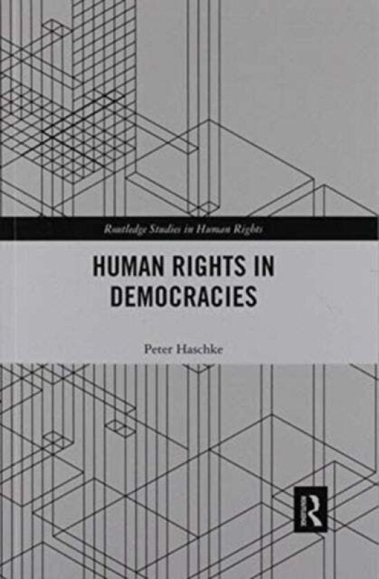 Human Rights in Democracies av Peter (University of North Carolina at Asheville USA) Haschke