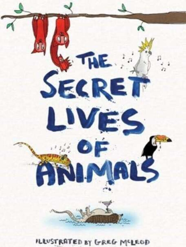 The Secret Lives of Animals av Greg McLeod