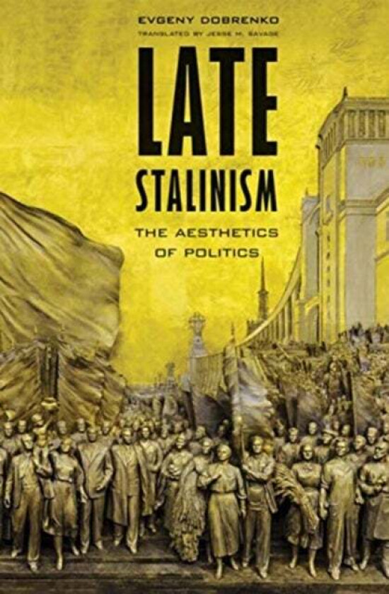 Late Stalinism av Evgeny Dobrenko