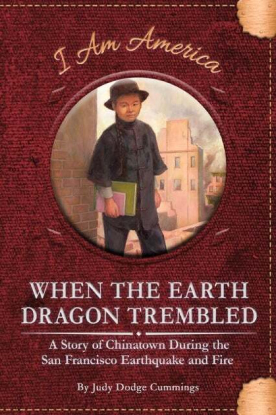 When the Earth Dragon Trembled: A Story of Chinatown During the San Francisco Earthquake and Fire av Judy Dodge Cummings