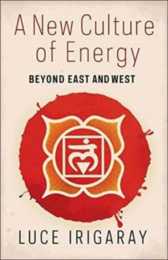 A New Culture of Energy av Luce Irigaray