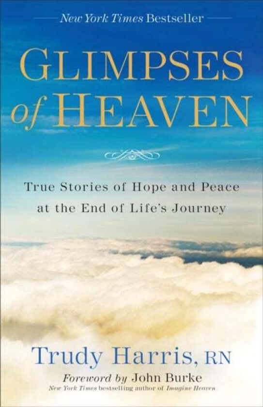 Glimpses of Heaven - True Stories of Hope and Peace at the End of Life`s Journey av Trudy RN Harris