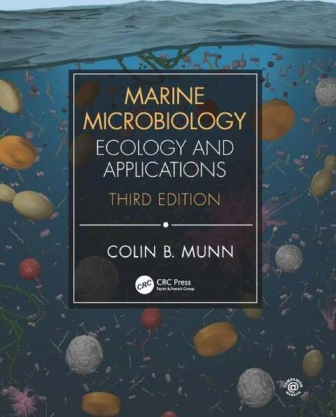 Marine Microbiology av Colin (University of Plymouth UK) Munn, Colin B. Munn