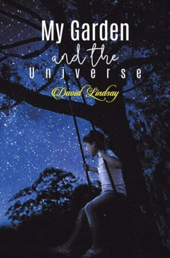 My Garden and the Universe av David Lindsay