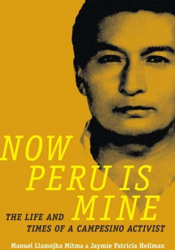 Now Peru Is Mine av Manuel Llamojha Mitma, Jaymie Patricia Heilman