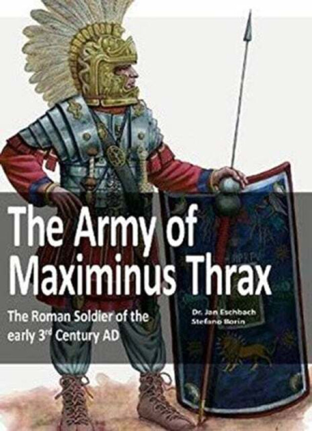 The Army of Maximinus Thrax av Jan Eschbach