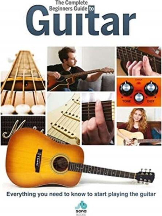 The Complete Beginners Guide to The Guitar