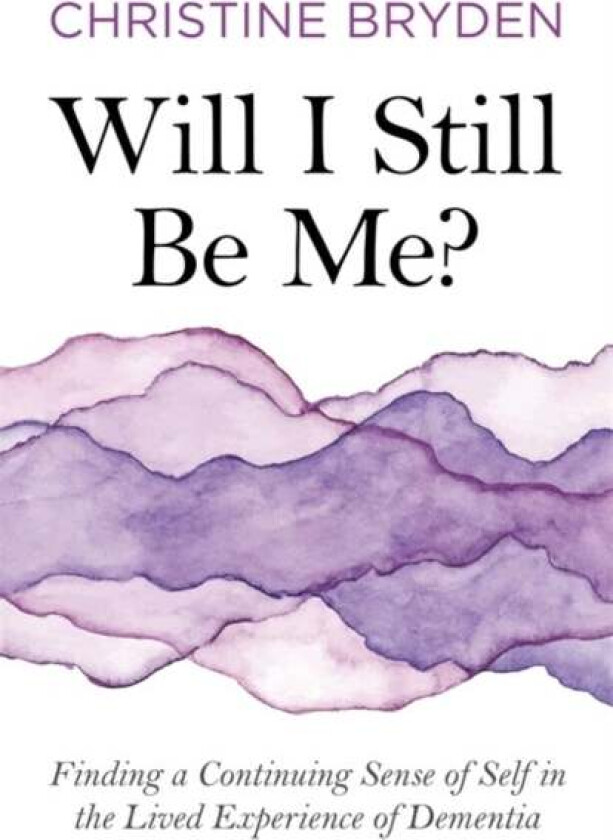 Will I Still Be Me? av Christine Bryden