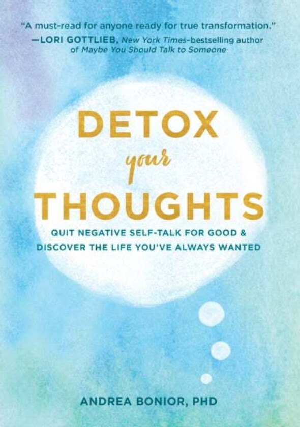 Detox Your Thoughts av PhD Andrea Bonior