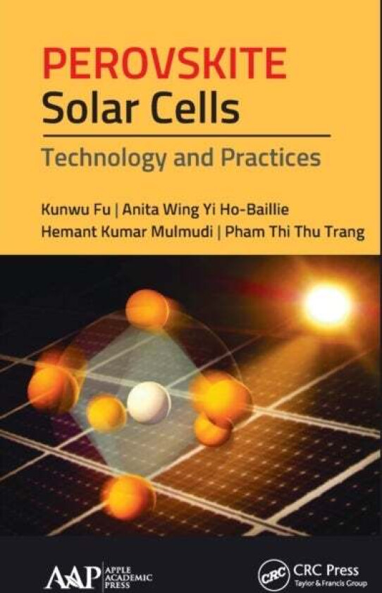 Perovskite Solar Cells av Kunwu Fu, Anita Wing Ho-Baillie, Hemant Kumar Mulmudi, Pham Thi Thu Trang