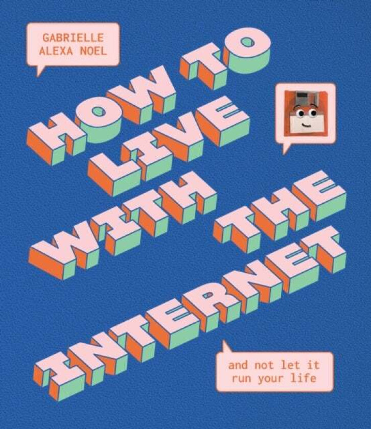 How to Live With the Internet and Not Let It Run Your Life av Gabrielle Alexa Noel