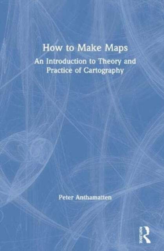 How to Make Maps av Peter Anthamatten
