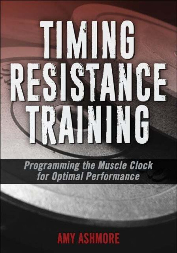 Timing Resistance Training av Amy Ashmore