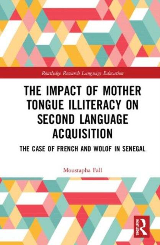The Impact of Mother Tongue Illiteracy on Second Language Acquisition av Moustapha Fall