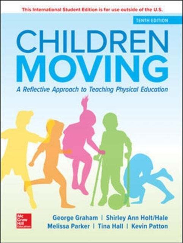 ISE Children Moving: A Reflective Approach to Teaching Physical Education av George Graham, Melissa Parker