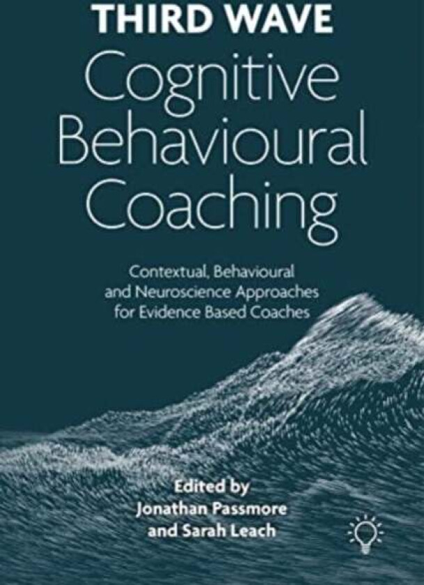 Third Wave Cognitive Behavioural Coaching av Jonathan Passmore, Sarah Leach