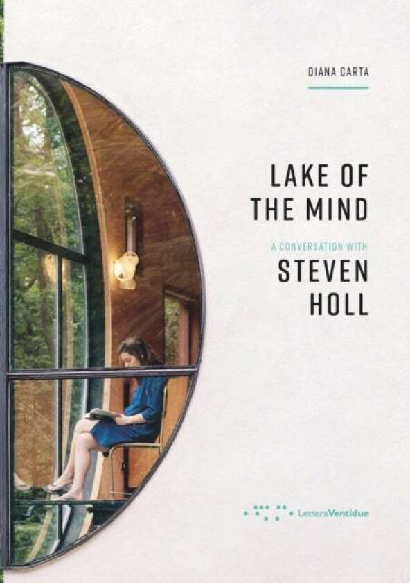 Lake of the Mind: A Conversation with Steven Holl av Diana Carta