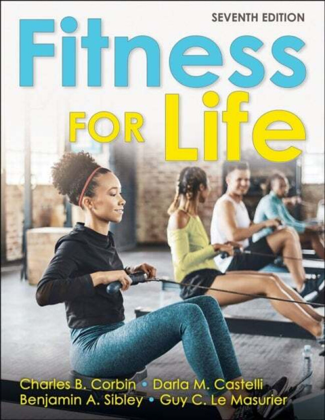 Fitness for Life av Charles B. Corbin, Darla M. Castelli, Benjamin A. Sibley, Guy C. Le Masurier