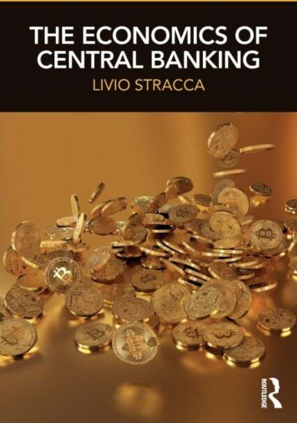 The Economics of Central Banking av Livio Stracca