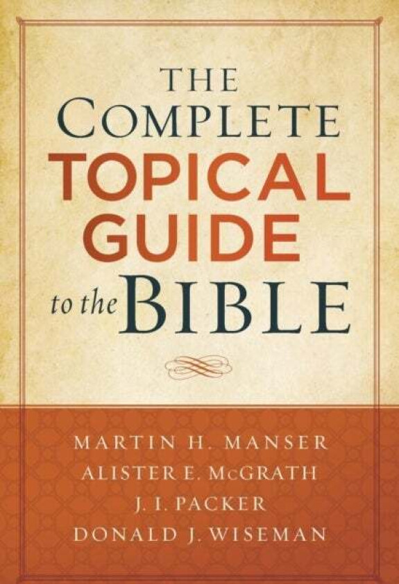 The Complete Topical Guide to the Bible av Martin Hugh Manser, Alister Mcgrath, J. Packer, Donald Wiseman