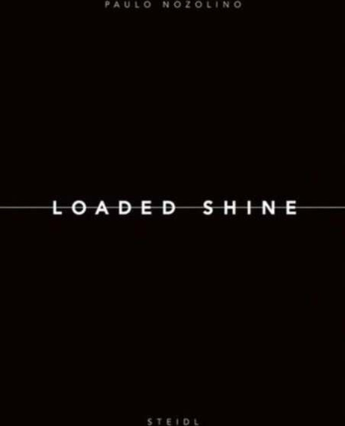 Paulo Nozolino: Loaded Shine av Paulo Nozolino