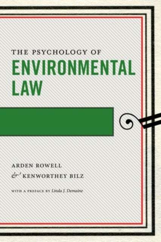 The Psychology of Environmental Law av Arden Rowell, Kenworthey Bilz
