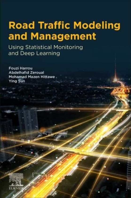 Road Traffic Modeling and Management av Fouzi (King Abdullah University of Science and Technology Saudi Arabia) Harrou, Abdelhafid (Associate Research