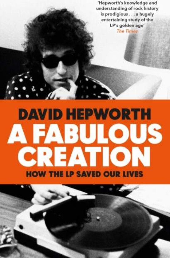 A Fabulous Creation av David Hepworth