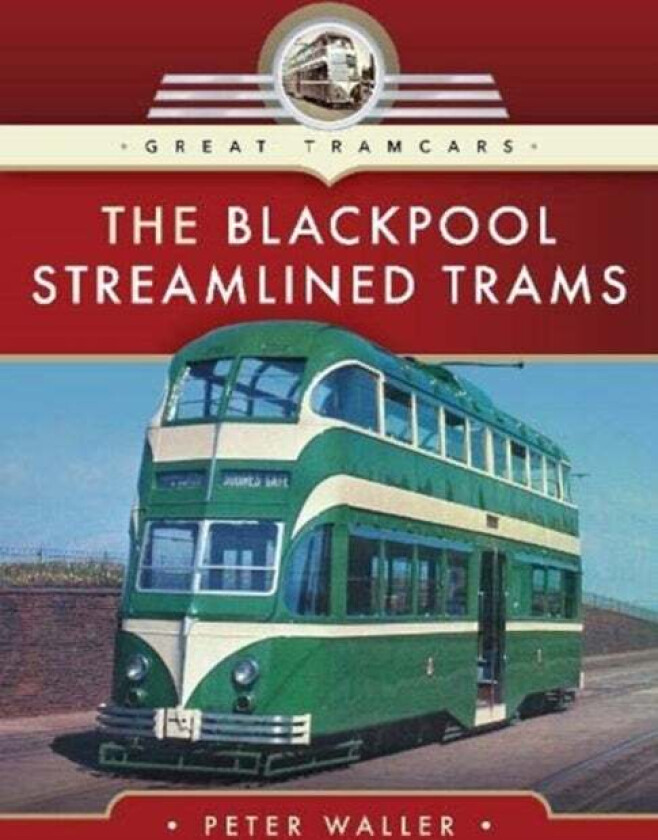 The Blackpool Streamlined Trams av Peter Waller