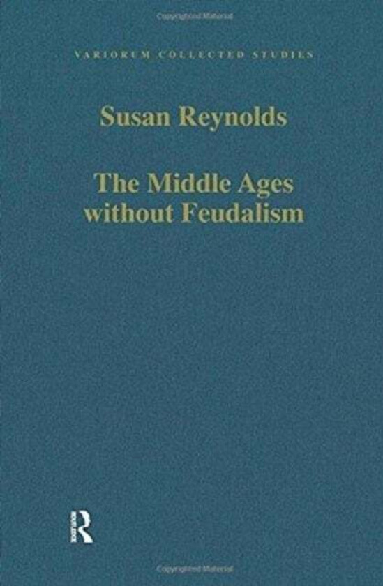 The Middle Ages without Feudalism av Susan Reynolds
