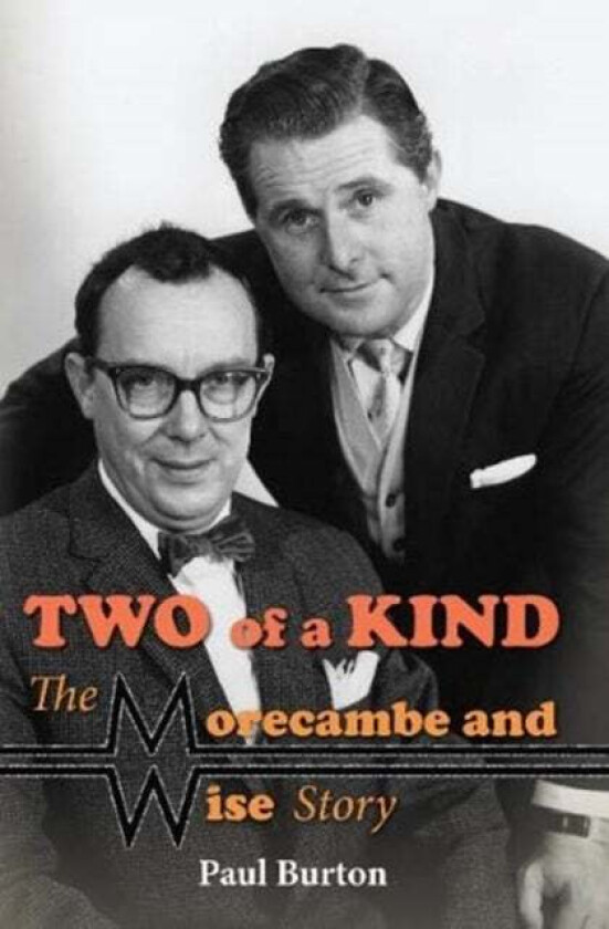 Two of a Kind - The Morecambe and Wise Story av Paul Burton