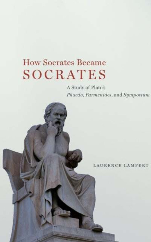 How Socrates Became Socrates av Laurence Lampert