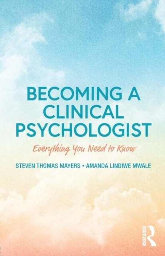 Becoming a Clinical Psychologist av Steven Mayers, Amanda Mwale