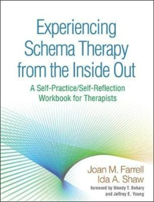 Experiencing Schema Therapy from the Inside Out av Joan M. Farrell, Ida A. Shaw