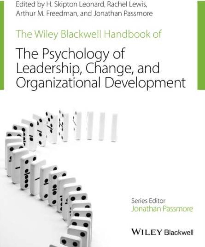 The Wiley-Blackwell Handbook of the Psychology of Leadership, Change, and Organizational Development