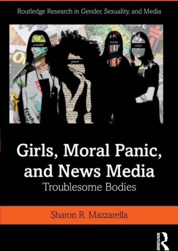 Girls, Moral Panic and News Media av Sharon Mazzarella