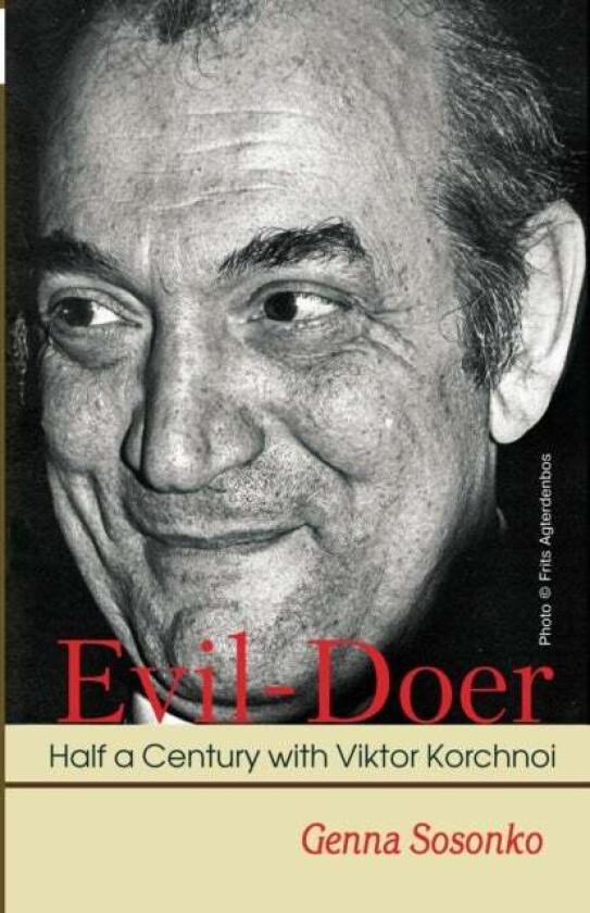 Evil-Doer: Half a Century with Viktor Korchnoi av Genna Sosonko