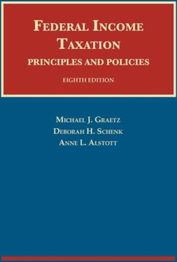 Federal Income Taxation, Principles and Policies av Michael J. Graetz, Deborah H. Schenk, Anne L. Alstott