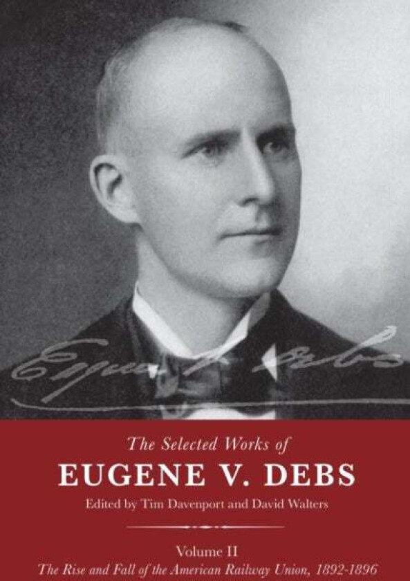 The Selected Works of Eugene V. Debs Volume II